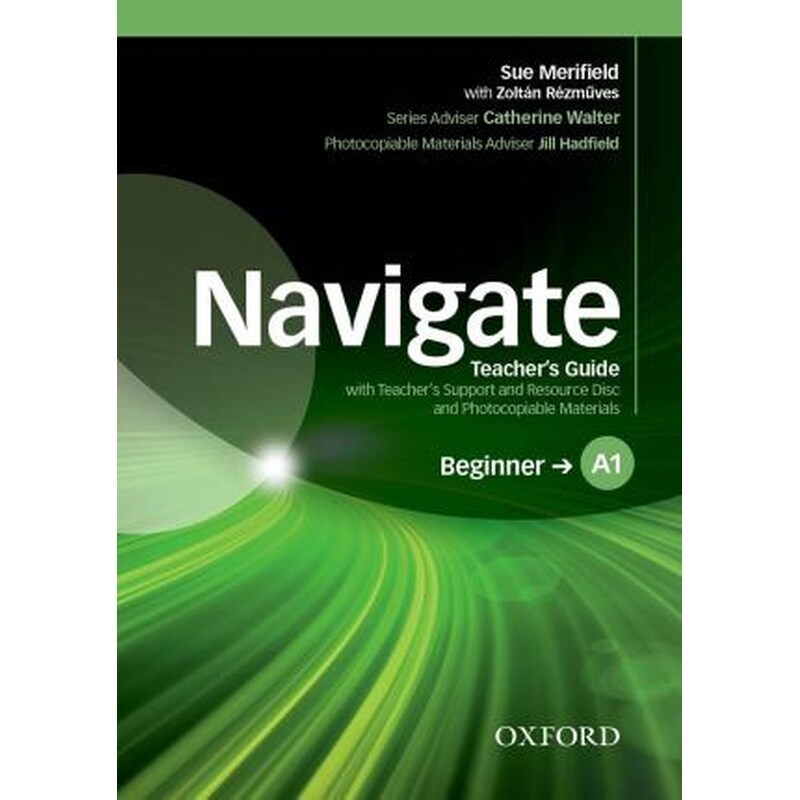 Navigate: A1 Beginner: Teachers Guide with Teachers Support and Resource Disc