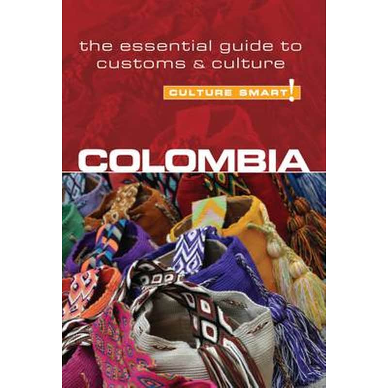 Colombia - Culture Smart! The Essential Guide to Customs Culture 1285402
