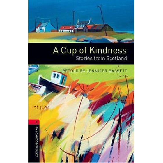 Oxford Bookworms Library: Level 3:: A Cup of Kindness: Stories from Scotland image 0