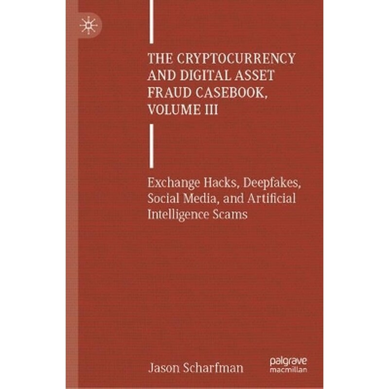 The Cryptocurrency and Digital Asset Fraud Casebook, Volume III