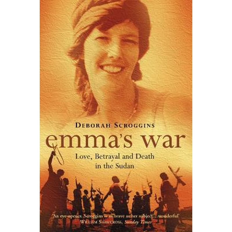 Emmas War : Love, Betrayal and Death in the Sudan