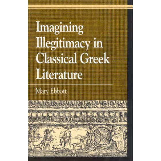 Imagining Illegitimacy in Classical Greek Literature image 0