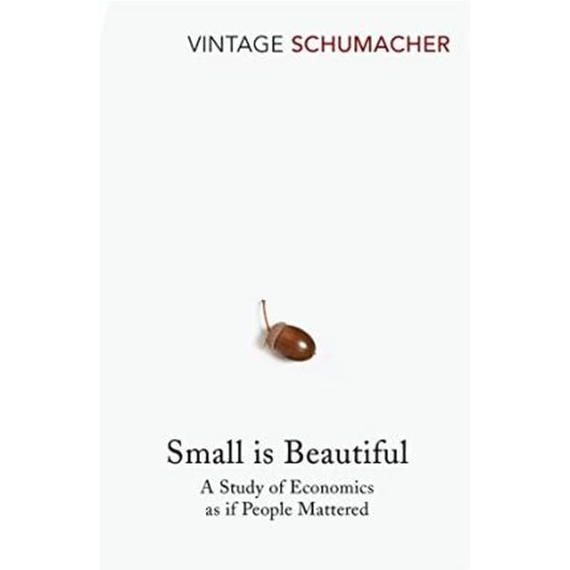 Small Is Beautiful : A Study of Economics as if People Mattered