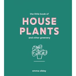 The Little Book of House Plants and Other Greenery
