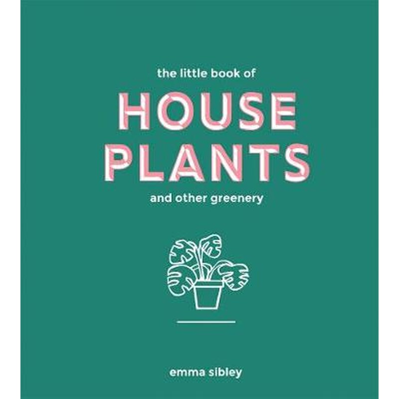 The Little Book of House Plants and Other Greenery