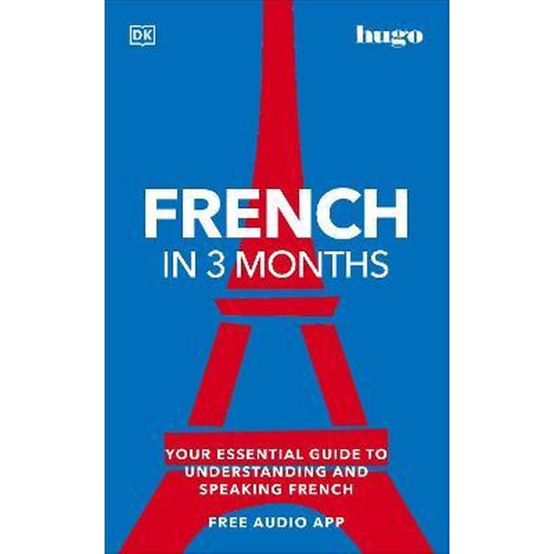 French in 3 Months with Free Audio App : Your Essential Guide to Understanding and Speaking French