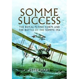 Somme Success- The Royal Flying Corps and the Battle of the Somme 1916