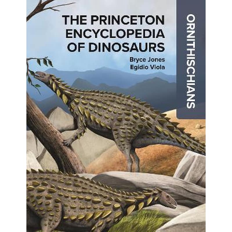 The Princeton Encyclopedia of Dinosaurs: Ornithischians