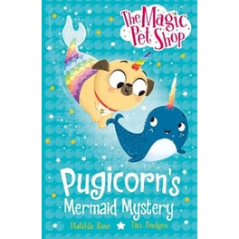 The Magic Pet Shop Stories: Pugicorn's Mermaid Mystery