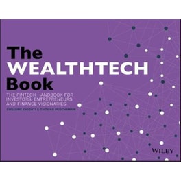 WealthTech Book - The FinTech Handbook for Investors, Entrepreneurs and Finance Visionaries