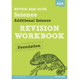 REVISE AQA- GCSE Additional Science A Revision Workbook Foundation