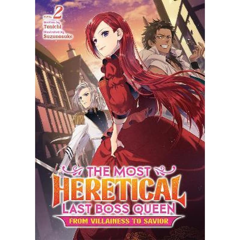 The Most Heretical Last Boss Queen: From Villainess to Savior (Light Novel) Vol. 2