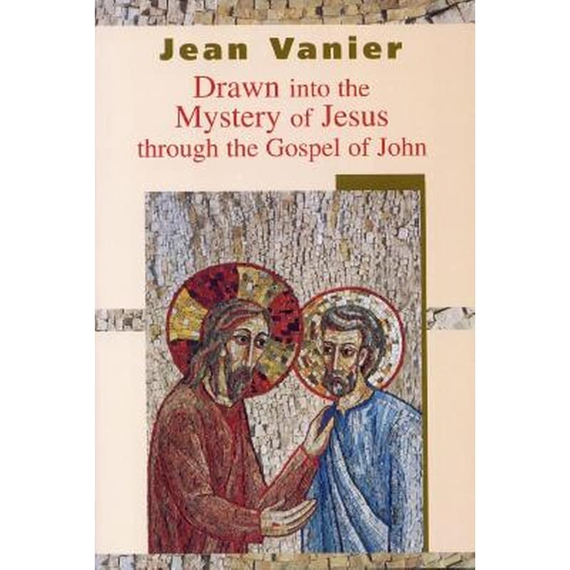 Drawn into the Mystery of Jesus Through the Gospel of John