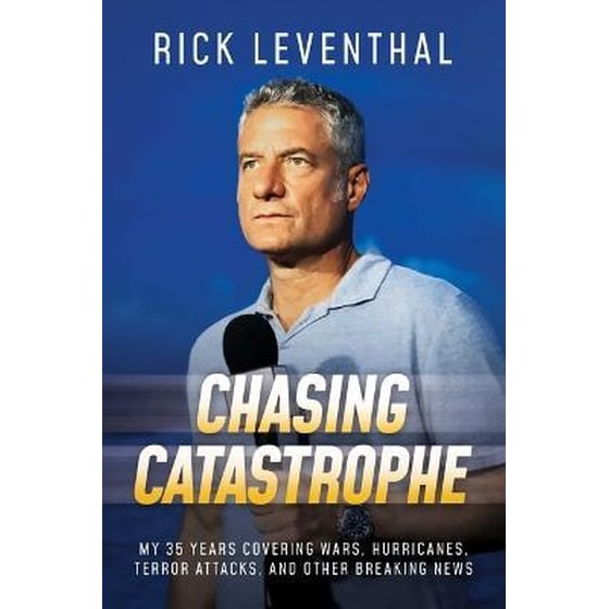 Chasing Catastrophe : My 35 Years Covering Wars, Hurricanes, Terror Attacks, and Other Breaking News image 0