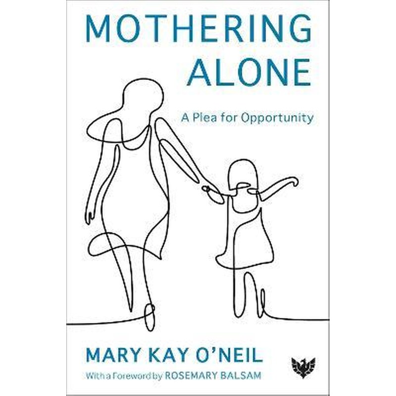 Mothering Alone : A Plea for Opportunity