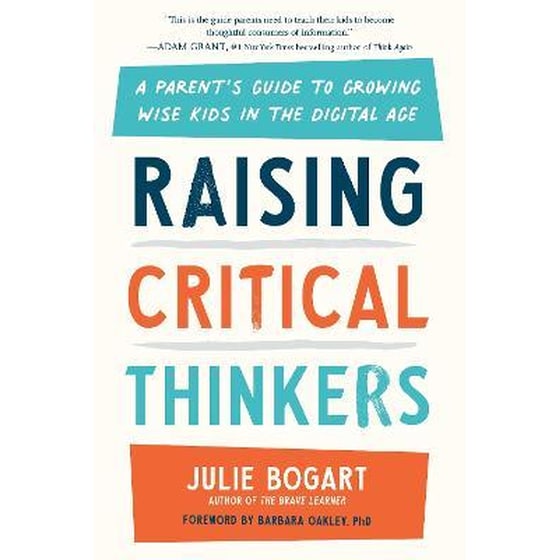 Raising Critical Thinkers : A Parent's Guide to Growing Wise Kids in the Digital Age image 0