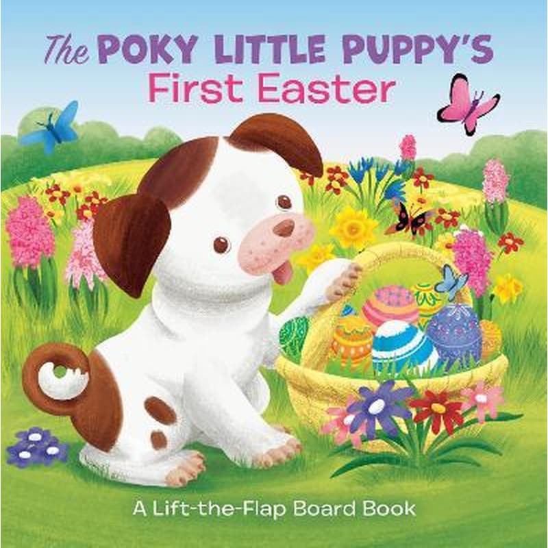 The Poky Little Puppys First Easter : A Lift-the-Flap Board Book