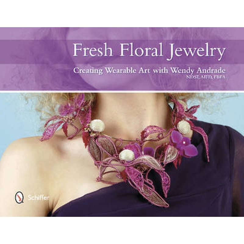 Fresh Floral Jewelry- Creating Wearable Art with Wendy Andrade