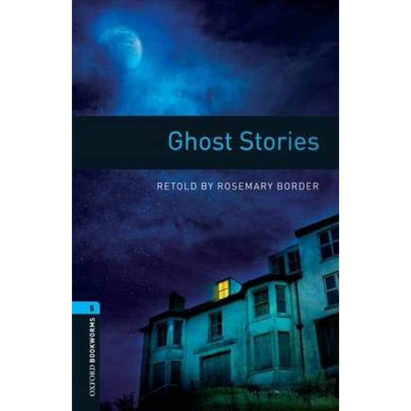 Oxford Bookworms Library: Level 5:: Ghost Stories