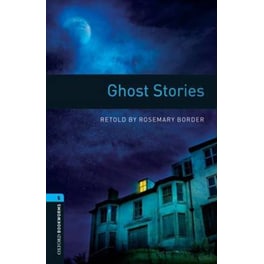Oxford Bookworms Library: Level 5:: Ghost Stories