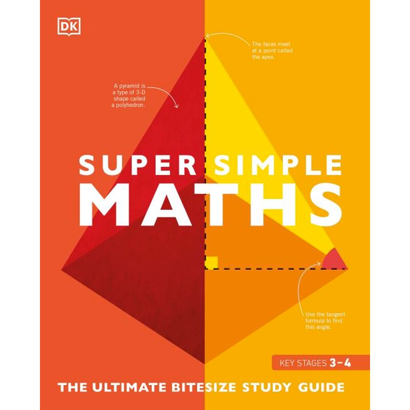 Super Simple Maths : The Ultimate Bitesize Study Guide