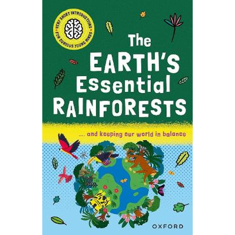 Very Short Introductions for Curious Young Minds: The Earths Essential Rainforests