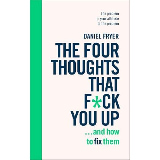 The Four Thoughts That F*** You Up ... and How to Fix Them image 0