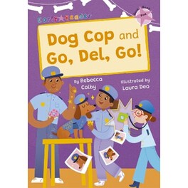Dog Cop and Go, Del, Go!