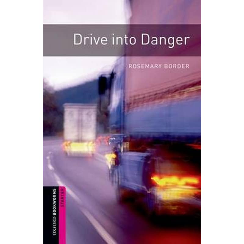 Oxford Bookworms Library: Starter Level:: Drive into Danger
