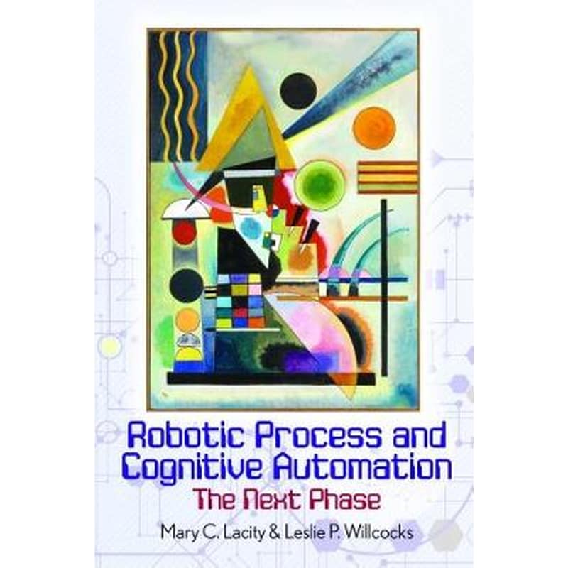 Robotic Process and Cognitive Automation: The Next Phase