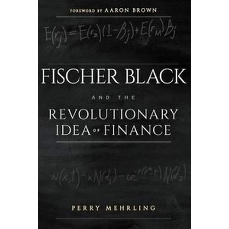 Fischer Black and the Revolutionary Idea of Finance