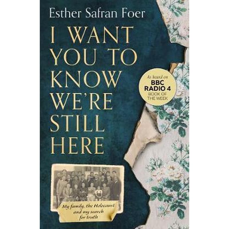 I Want You To Know Were Still Here: My Family, the Holocaust and My Search for Truth