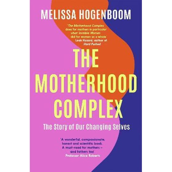 The Motherhood Complex : The Story of Our Changing Selves image 0