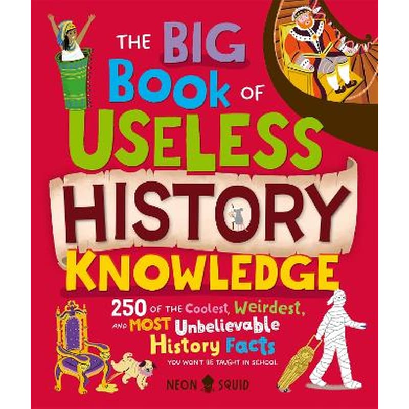 The Big Book of Useless History Knowledge
