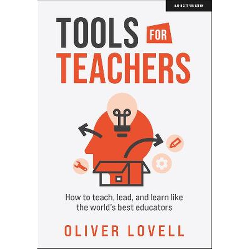 Tools for Teachers: How to teach, lead, and learn like the worlds best educators