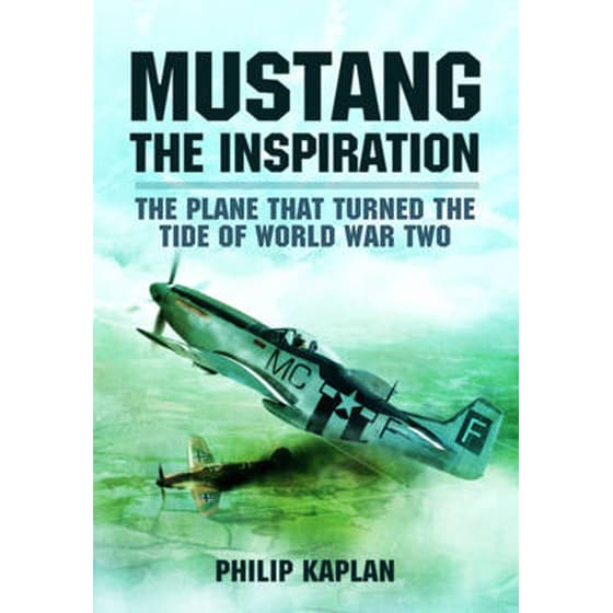 Mustang the Inspiration- The Plane That Turned the Tide in World War Two image 0