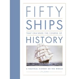 Fifty Ships that Changed the Course of History