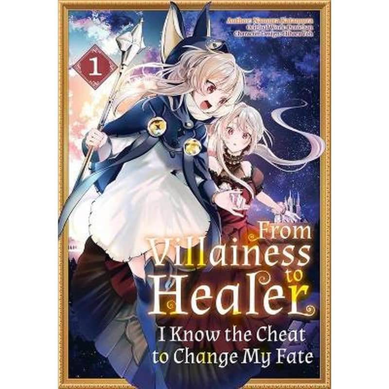 From Villainess to Healer: I Know the Cheat to Change My Fate, Vol. 1 (Manga)