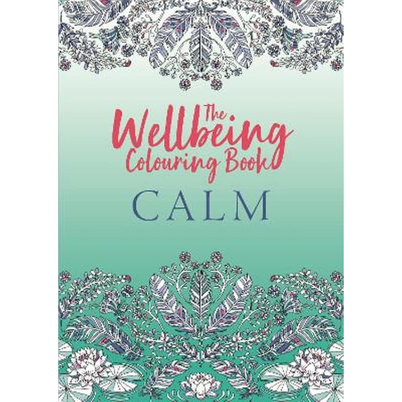 The Wellbeing Colouring Book: Calm