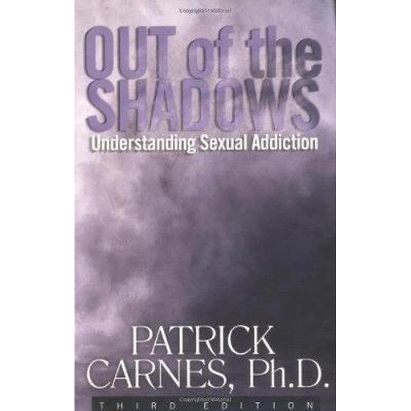 Out Of The Shadows:understanding Sexual Addiction