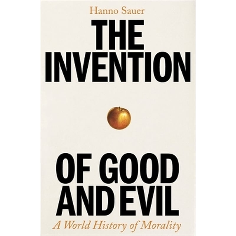 The Invention of Good and Evil
