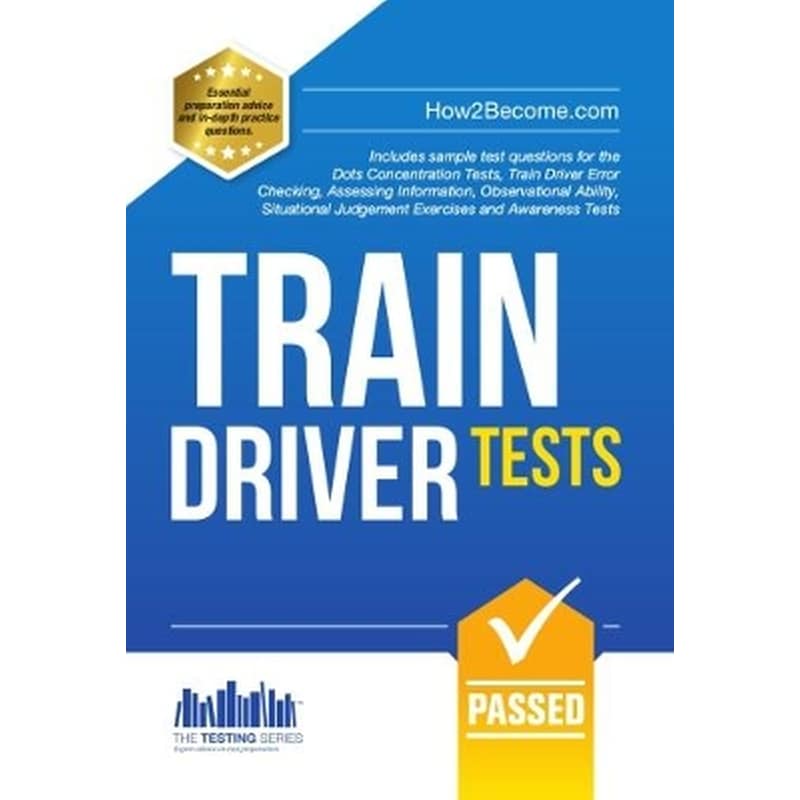 Train Driver Tests: The Ultimate Guide for Passing the New Trainee Train Driver Selection Tests: ATAVT, TEA-OCC, SJEs and Group Bourdon Concentration Tests