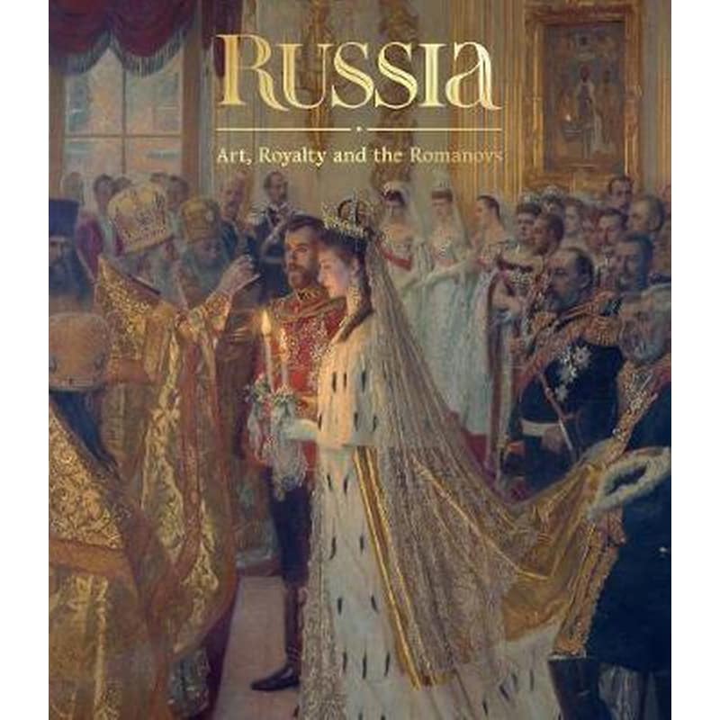 Russia: Art, Royalty and the Romanovs