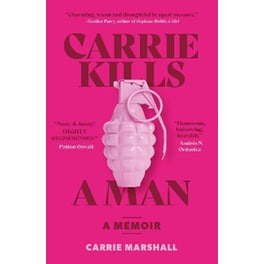 Carrie Kills A Man : A Memoir
