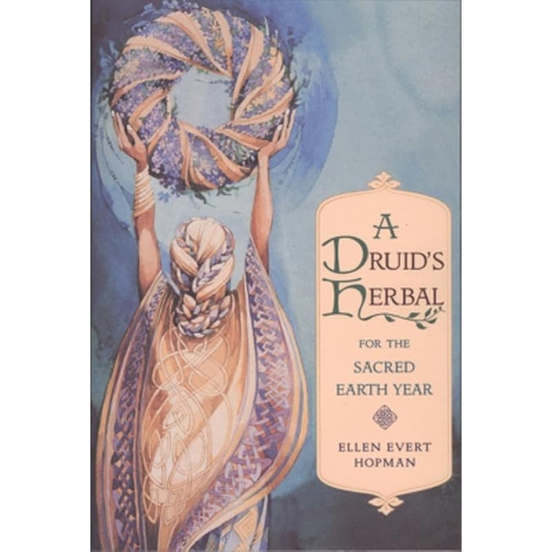 A Druids Herbal for the Sacred Earth Year