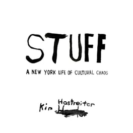 Kim Hastreiter: STUFF