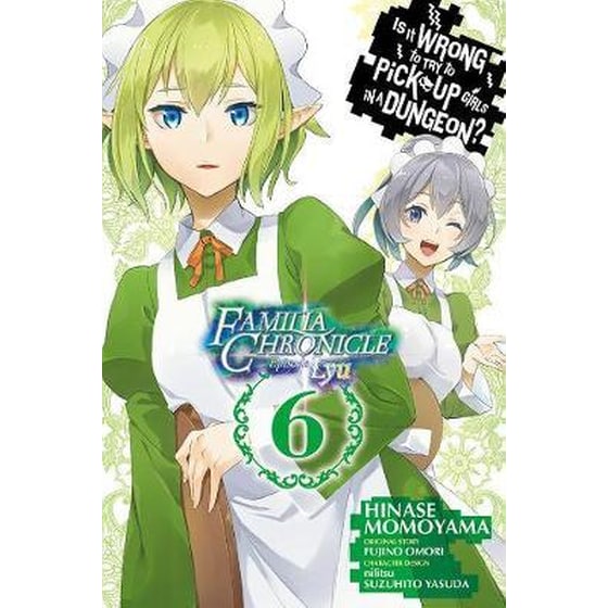 Is It Wrong to Try to Pick Up Girls in a Dungeon? Familia Chronicle Episode Lyu, Vol. 6 (manga) image 0