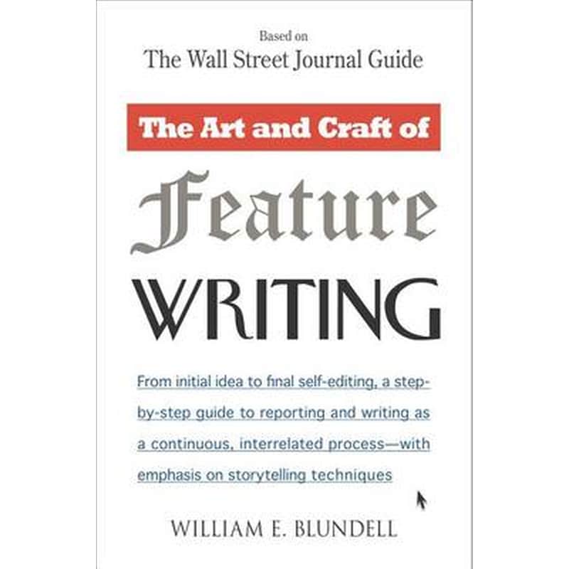 The Art and Craft of Feature Writing Based on the Wall Street Journal Guide