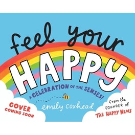 Feel Your Happy: A Celebration of the Senses!