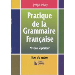 Pratique de la grammaire française - Niveau supérieur- Livre du maître (SORBONNE-DALF)